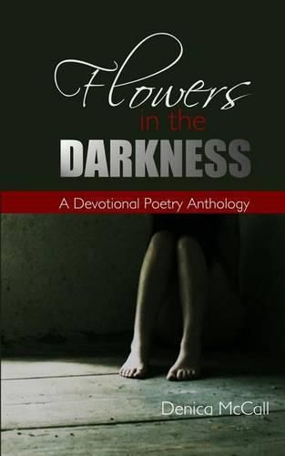 Cover image for Flowers in the Darkness: A Devotional Poetry Anthology