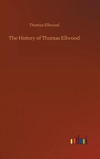 Cover image for The History of Thomas Ellwood