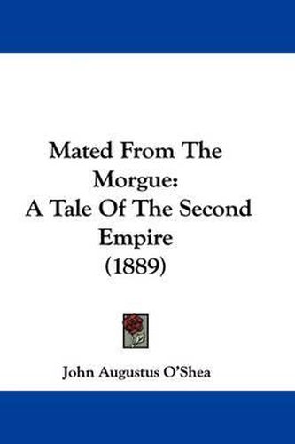 Cover image for Mated from the Morgue: A Tale of the Second Empire (1889)