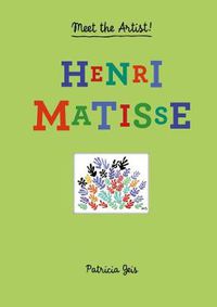 Cover image for Meet the Artist Henri Matisse: Henri Matisse