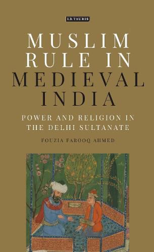 Cover image for Muslim Rule in Medieval India: Power and Religion in the Delhi Sultanate