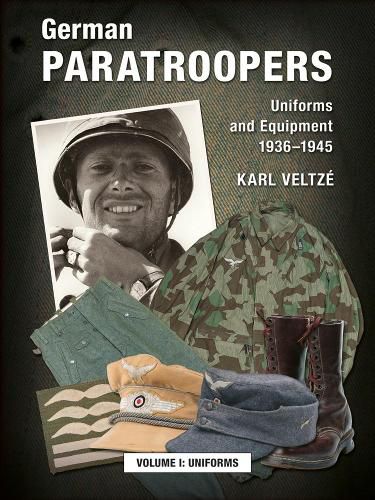 Cover image for German Paratroopers Uniforms and Equipment 1936 - 1945: Volume 1: Uniforms