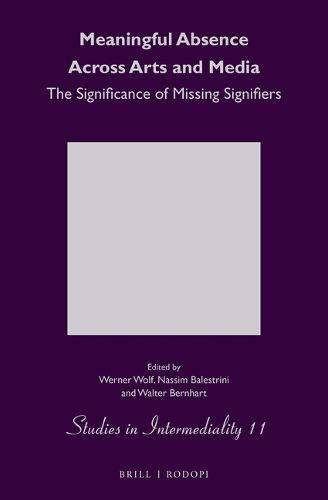 Cover image for Meaningful Absence Across Arts and Media: The Significance of Missing Signifiers