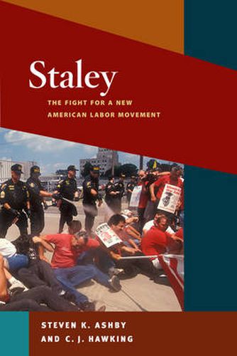 Cover image for Staley: The Fight for a New American Labor Movement