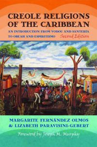 Cover image for Creole Religions of the Caribbean: An Introduction from Vodou and Santeria to Obeah and Espiritismo
