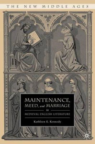 Cover image for Maintenance, Meed, and Marriage in Medieval English Literature