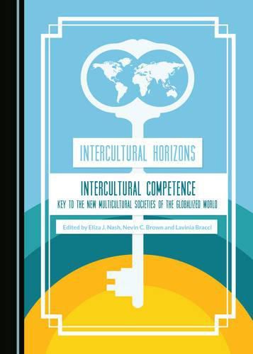 Cover image for Intercultural Horizons Volume III: Intercultural Competence-Key to the New Multicultural Societies of the Globalized World