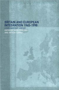 Cover image for Britain and European Integration, 1945 - 1998: A Documentary History