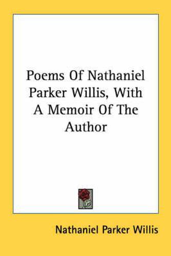 Cover image for Poems of Nathaniel Parker Willis, with a Memoir of the Author