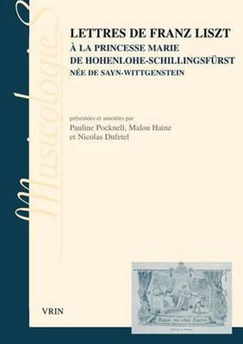 Lettres de Franz Liszt: a la Princesse Marie de Hohenlohe-Schillingsfurst Nee de Sayn-Wittgenstein