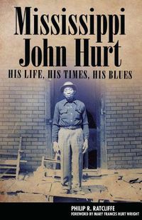 Cover image for Mississippi John Hurt: His Life, His Times, His Blues