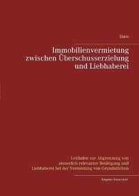 Cover image for Immobilienvermietung zwischen UEberschusserzielung und Liebhaberei: Leitfaden zur Abgrenzung von steuerlich relevanter Betatigung und Liebhaberei bei der Vermietung von Grundstucken