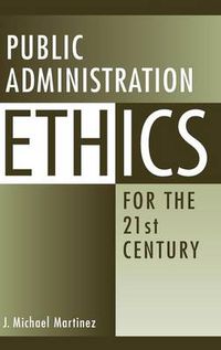 Cover image for Public Administration Ethics for the 21st Century