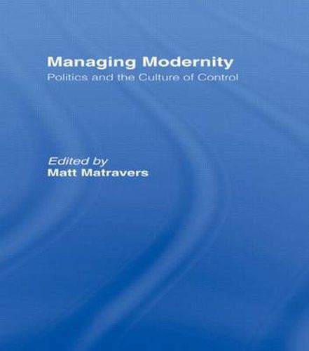 Cover image for Managing Modernity: Politics and the Culture of Control