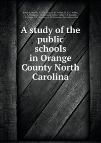 Cover image for A study of the public schools in Orange County North Carolina