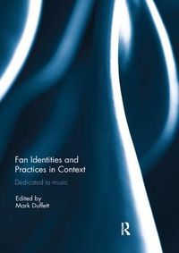 Cover image for Fan Identities and Practices in Context: Dedicated to Music