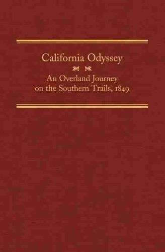 California Odyssey: An Overland Journey on the Southern Trails, 1849