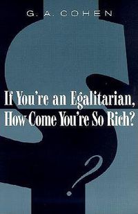 Cover image for If You're an Egalitarian, How Come You're So Rich?