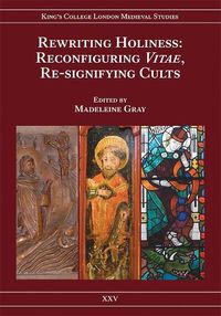 Cover image for Rewriting Holiness: Reconfiguring Vitae, Re-signifying Cults