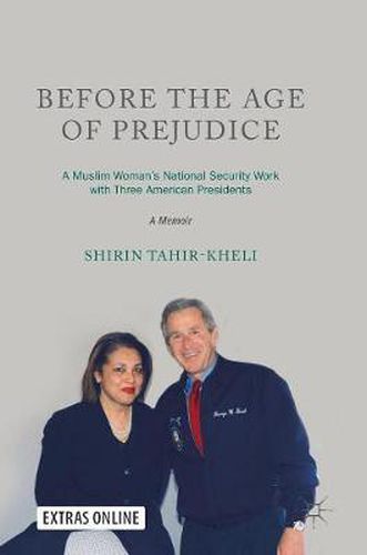 Cover image for Before the Age of Prejudice: A Muslim Woman's National Security Work with Three American Presidents - A Memoir