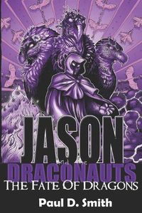 Cover image for Jason and the Draconauts: The Fate of Dragons