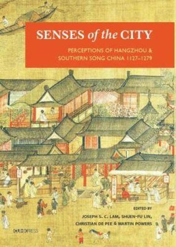 Cover image for Senses of the City: Perceptions of Hangzhou and Southern Song China, 1127-1279