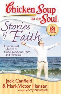 Cover image for Chicken Soup for the Soul: Stories of Faith: Inspirational Stories of Hope, Devotion, Faith and Miracles