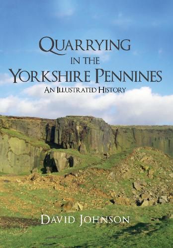 Cover image for Quarrying in the Yorkshire Pennines: An Illustrated History