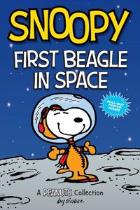 Cover image for Snoopy: First Beagle in Space: A PEANUTS Collection