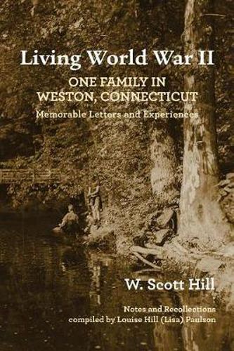 Cover image for Living World War II: One Family in Weston, Connecticut: Memorable Letters and Experiences