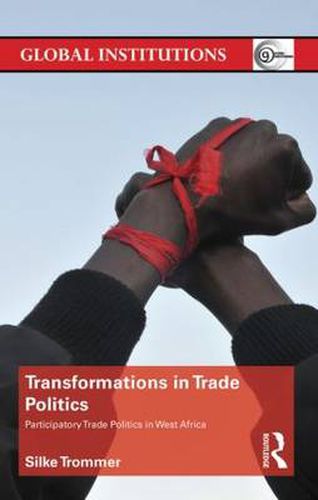 Cover image for Transformations in Trade Politics: Participatory trade politics in West Africa