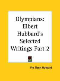 Cover image for Elbert Hubbard's Selected Writings (v.2) Olympians