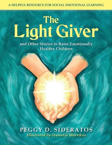 Cover image for The Light Giver: and Other Stories to Raise Emotionally Healthy Children
