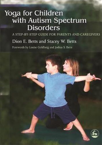 Cover image for Yoga for Children with Autism Spectrum Disorders: A Step-by-Step Guide for Parents and Caregivers