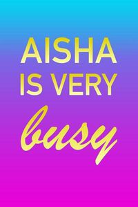 Cover image for Aisha: I'm Very Busy 2 Year Weekly Planner with Note Pages (24 Months) - Pink Blue Gold Custom Letter A Personalized Cover - 2020 - 2022 - Week Planning - Monthly Appointment Calendar Schedule - Plan Each Day, Set Goals & Get Stuff Done