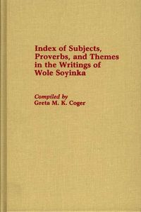 Cover image for Index of Subjects, Proverbs, and Themes in the Writings of Wole Soyinka