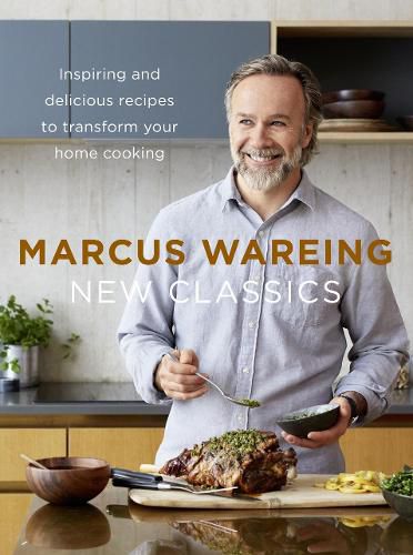 New Classics: Inspiring and Delicious Recipes to Transform Your Home Cooking