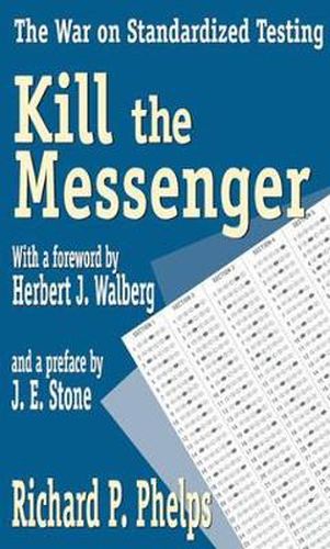 Cover image for Kill the Messenger: The War on Standardized Testing