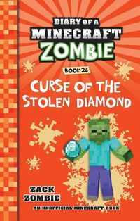 Cover image for Curse of the Stolen Diamond (Diary of a Minecraft Zombie Book 26)