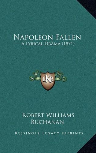 Napoleon Fallen: A Lyrical Drama (1871)