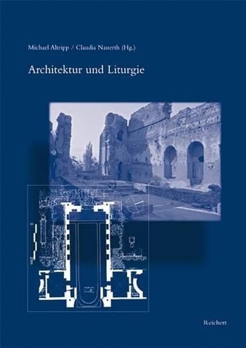 Cover image for Architektur Und Liturgie: Akten Des Kolloquiums Vom 25. Bis 27. Juli 2003 in Greifswald