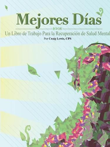 Mejores Dias - Un Libro de Trabajo Para la Recuperacion de Salud Mental