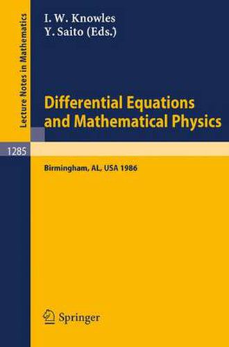 Cover image for Differential Equations and Mathematical Physics: Proceedings of an International Conference held in Birmingham, Alabama, USA, March 3-8, 1986