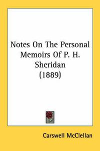 Cover image for Notes on the Personal Memoirs of P. H. Sheridan (1889)