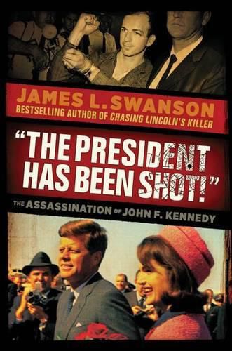 Cover image for The President Has Been Shot!: The Assassination of John F. Kennedy