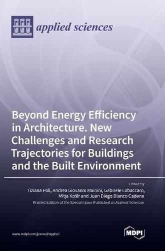 Cover image for Beyond Energy Efficiency in Architecture. New Challenges and Research Trajectories for Buildings and the Built Environment