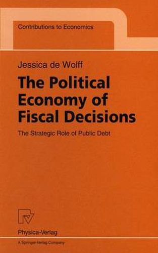 Cover image for The Political Economy of Fiscal Decisions: The Strategic Role of Public Debt