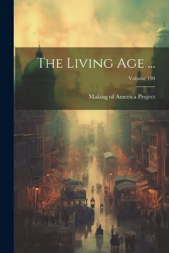 Cover image for The Living Age ...; Volume 190