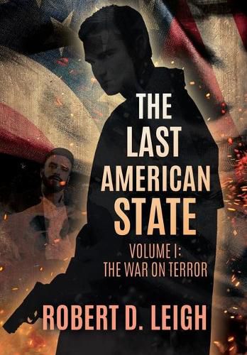 Cover image for The Last American State: Volume I: The War on Terror