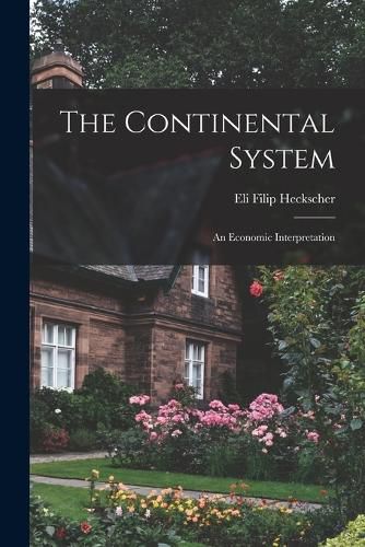 Cover image for The Continental System; an Economic Interpretation